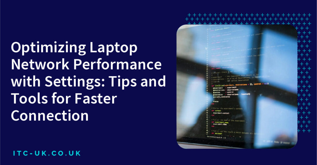 Optimizing Laptop Network Performance with Settings: Tips and Tools for ...